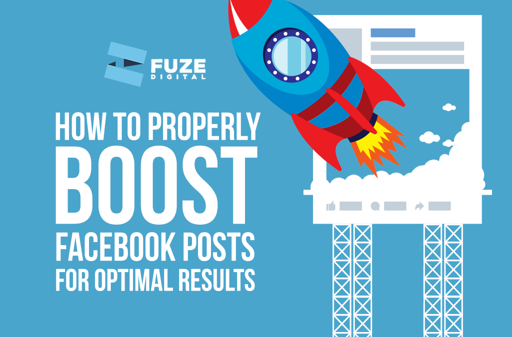 HOW TO PROPERLY BOOST FACEBOOK POSTS FOR OPTIMAL RESULTS